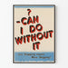 Plakat Vintage Can I Do Without It ? - Zaangażowana Dekoracja Ścienna