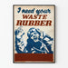 Plakat vintage I Need Your Waste Rubber - Retro industrialny dekoracja ścienna