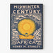 Plakat Midwinter Century - Historia rozwoju Afryki autorstwa Henry'ego M. Stanleya