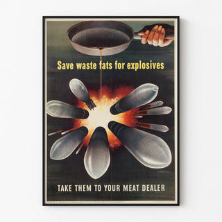 save-waste-fats-for-explosives-take-them-to-your-meat-dealer